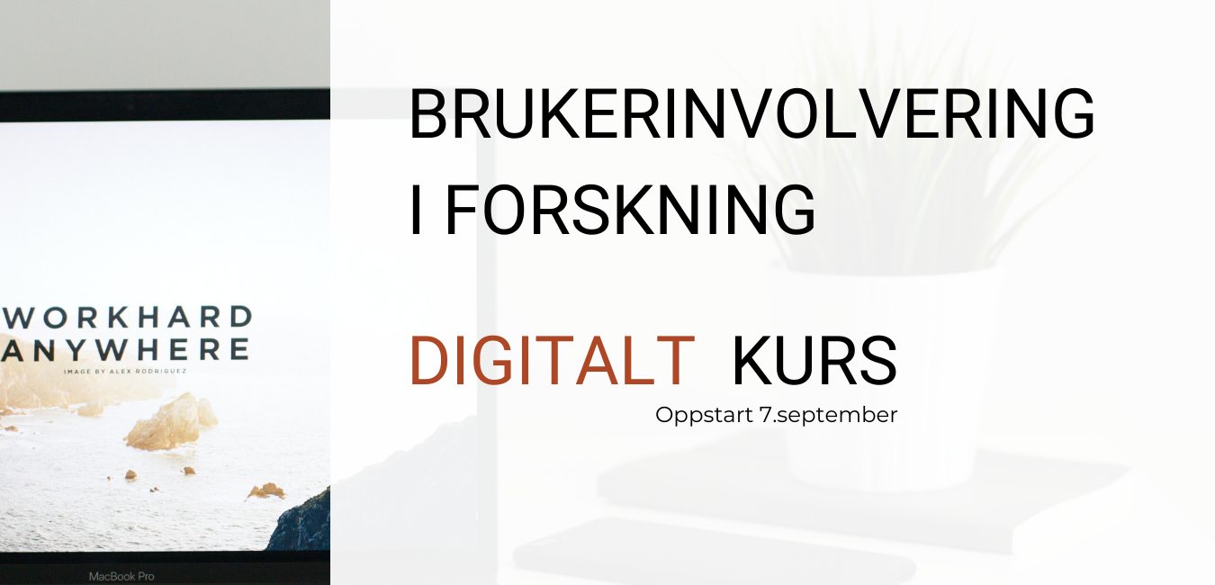 Tekstplakat: Brukerinvolvering i forskning. Digitalt kurs med oppstart 7. september