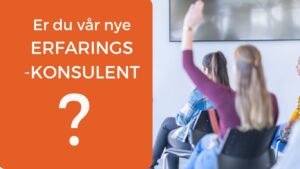 Illustrasjon - Er du vår nye erfaringskonsulent?